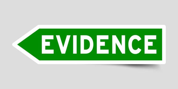 Label sticker in green color arrow shape as word evidence on white background - Vector, Image
