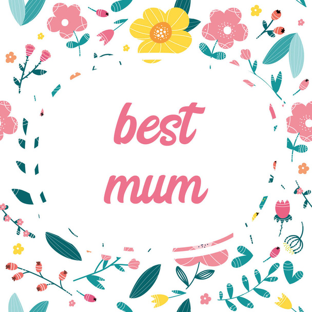 Best Mum  Greeting, Trendy floral pattern as background. Vector Illustration. - Διάνυσμα, εικόνα