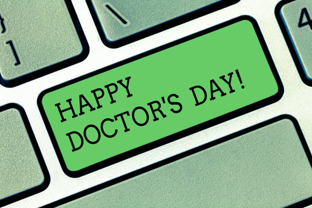 Word writing text Happy Doctor S Day. Business concept for celebrated to recognize contributions physicians to lives Keyboard key Intention to create computer message pressing keypad idea. - Photo, Image