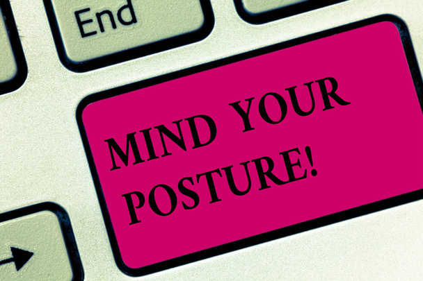 Handwriting text writing Mind Your Posture. Concept meaning placing both hands on their lap or at their sides Keyboard key Intention to create computer message pressing keypad idea. - Photo, Image