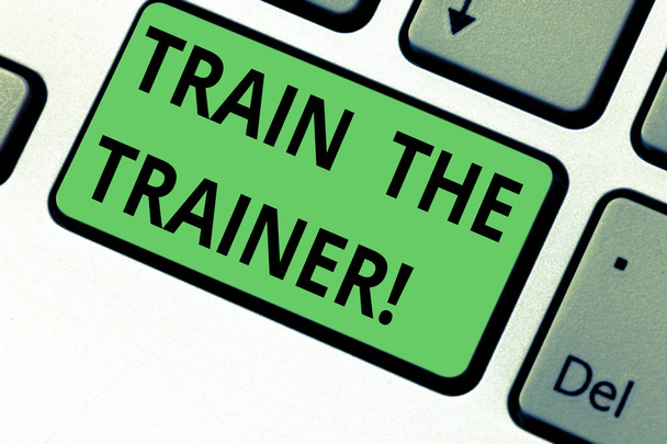 Conceptual hand writing showing Train The Trainer. Business photo text identified to teach mentor or train others attend class Keyboard key Intention to create computer message idea. - Photo, Image