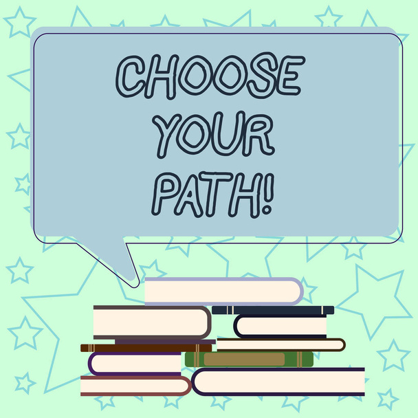 Handwriting text writing Choose Your Path. Concept meaning decide your far future life career partner or hobby Uneven Pile of Hardbound Books and Blank Rectangular Color Speech Bubble. - Photo, Image