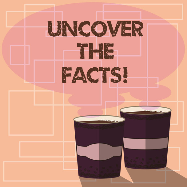 Word writing text Uncover The Facts. Business concept for disclose or reveal truth about event or current situation Two To Go Cup with Beverage and Steam icon Blank Speech Bubble photo. - Photo, Image