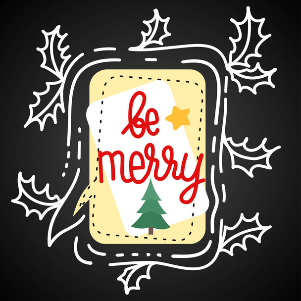 Illustration for winter holidays with speech bubble, holly leaves and lettering - Be Merry. - Вектор, зображення