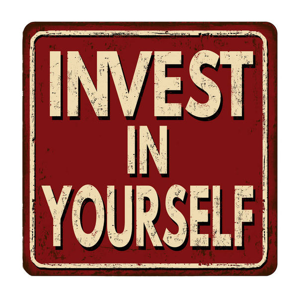 Invest in yourself vintage rusty metal sign on a white background, vector illustration - Vector, Image