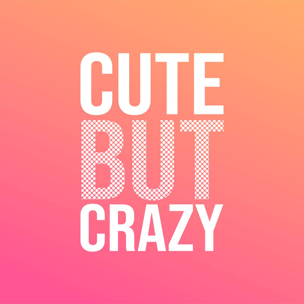 cute but crazy. Love quote with modern background vector illustration - Vecteur, image