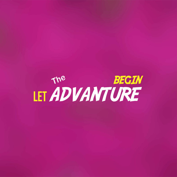 let the adventure begin. Life quote with modern background vector illustration - Vector, Image