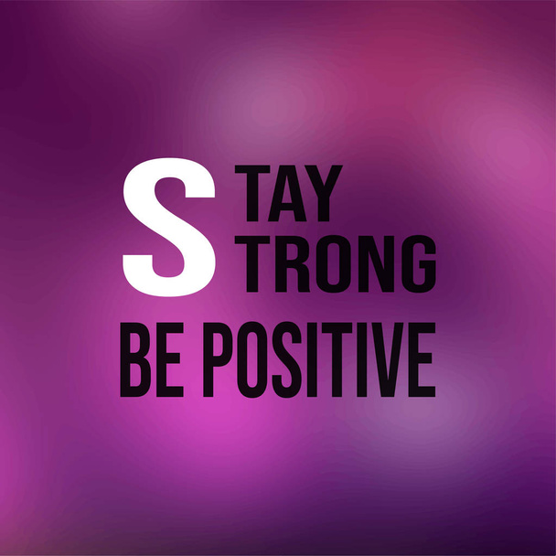stay strong be positive. Life quote with modern background vector illustration - Vector, Image