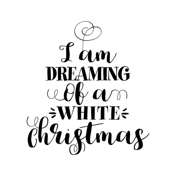 "I am dreaming of a white Christmas" - Calligraphy phrase for Christmas. Hand drawn lettering for Xmas greetings cards, invitations. Good for t-shirt, mug, scrap booking, gift, printing press - Vector, Image