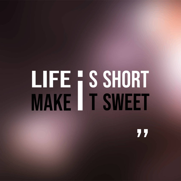 Život je krátký a sladký. úspěšný citát s moderním vektorem pozadí ilustrace - Vektor, obrázek