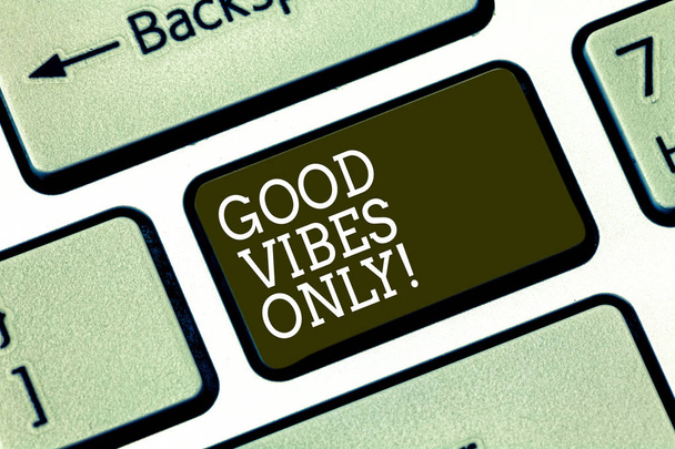 Word writing text Good Vibes Only. Business concept for Just positive emotions feelings No negative energies Keyboard key Intention to create computer message pressing keypad idea. - Photo, Image