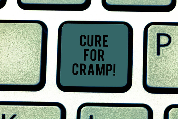 Text sign showing Cure For Cramp. Conceptual photo Medical treatment good care against some type of pains Keyboard key Intention to create computer message pressing keypad idea. - Photo, Image