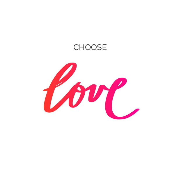 Choose LOVE. Inspirational vector Hand drawn brush style calligraphy - Vektori, kuva