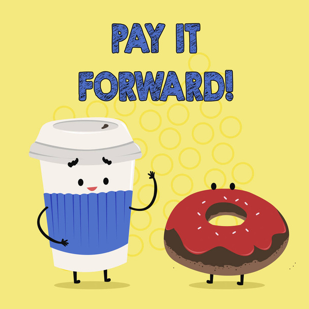 Tekst teken weergegeven: Pay It Forward. Conceptuele foto doen de betaling van een bepaalde hoeveelheid tijd na aankoop - Foto, afbeelding