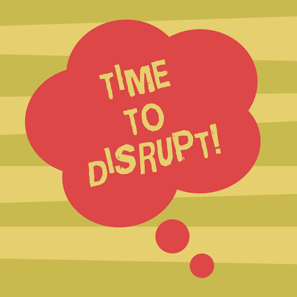 Text sign showing Time To Disrupt. Conceptual photo Moment of disruption innovation required right now Blank Color Floral Shape Thought Speech Bubble photo for Presentation Ads. - Photo, Image