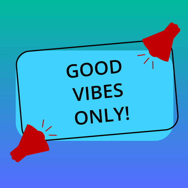 Handwriting text writing Good Vibes Only. Concept meaning Just positive emotions feelings No negative energies Two Megaphone with Sound icon on Blank Color Outlined Rectangular Shape. - Photo, Image