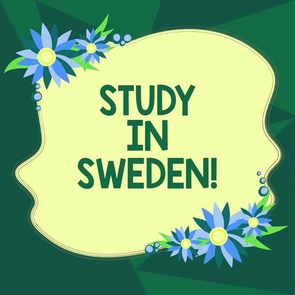 Writing note showing Study In Sweden. Business photo showcasing Travel to European country for educational purposes Blank Uneven Color Shape with Flowers Border for Cards Invitation Ads. - Photo, Image