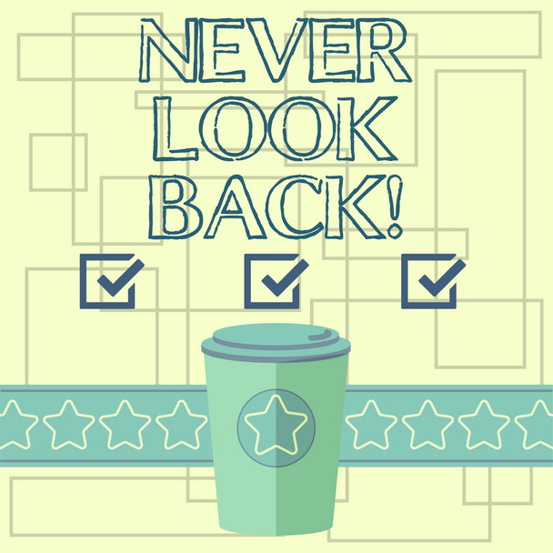 Text sign showing Never Look Back. Conceptual photo Do not have regrets for your actions be optimistic 3D Coffee To Go Cup with Lid Cover and Stars on Strip Blank Text Space. - Photo, Image