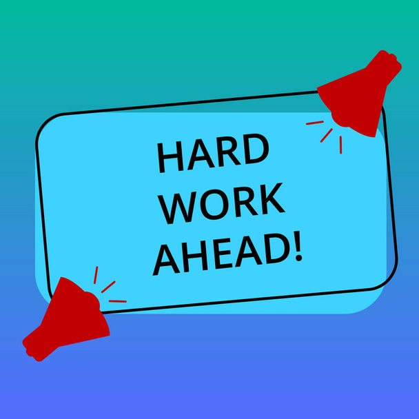 Handwriting text writing Hard Work Ahead. Concept meaning A lot of job expected big challenge activities required Two Megaphone with Sound icon on Blank Color Outlined Rectangular Shape. - Photo, Image