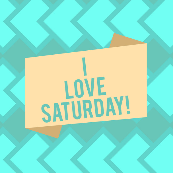 Text sign showing I Love Saturday. Conceptual photo To have affection for the weekend happy excited relax Blank Color Folded Banner Strip Flat Style photo for Announcement Poster. - Photo, Image