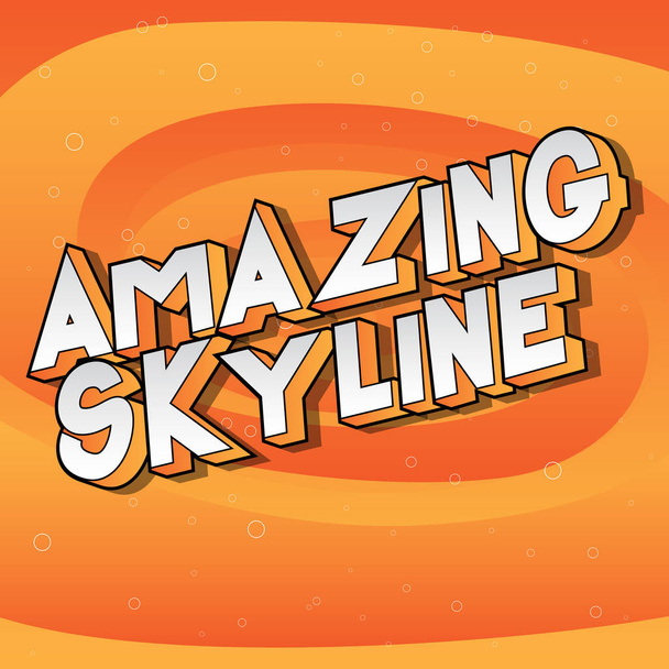 Καταπληκτικό Skyline - διάνυσμα εικονογραφημένα κόμικ στυλ φράση σε αφηρημένα φόντο. - Διάνυσμα, εικόνα