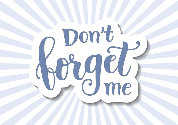 Calligraphy lettering of Dont forget me in blue in paper cut style on background with blue and white rays for decoration, poster, banner, greeting card, letter, gift tag, present - Vecteur, image