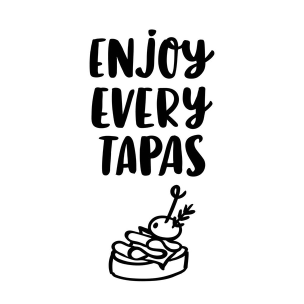 Hand-drawn lettering phrase: Enjoy every tapas, in a trendy calligraphic style. Tapas - traditional Spanish snack. Image of sandwiches canape with jamon and olive. - Vector, Image