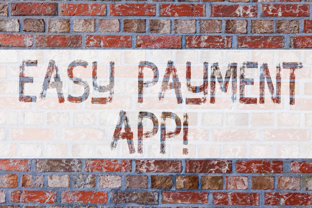 Escrita à mão texto escrevendo Easy Payment App. Conceito que significa dinheiro pago por produto ou serviço através de dispositivo portátil arte da parede de tijolo como Graffiti chamada motivacional escrito na parede
. - Foto, Imagem