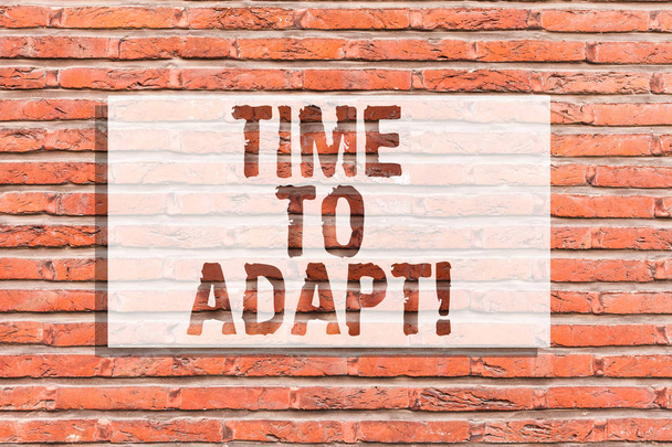 Text sign showing Time To Adapt. Conceptual photo Moment to adjust oneself to changes Embrace innovation Brick Wall art like Graffiti motivational call written on the wall. - Photo, Image