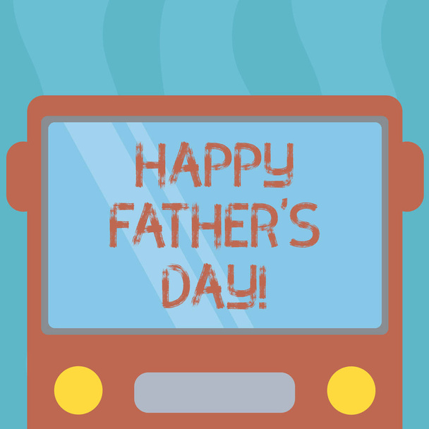 Conceptual hand writing showing Happy Father S Is Day. Business photo text celebration honoring dads and celebrating fatherhood Drawn Flat Front View of Bus with Window Shield Reflecting. - Photo, Image