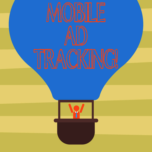 Text sign showing Mobile Ad Tracking. Conceptual photo monitor brand perforanalysisce including advertising awareness Hu analysis Dummy Arms Raising inside Gondola Riding Blank Color Air Balloon. - Photo, Image
