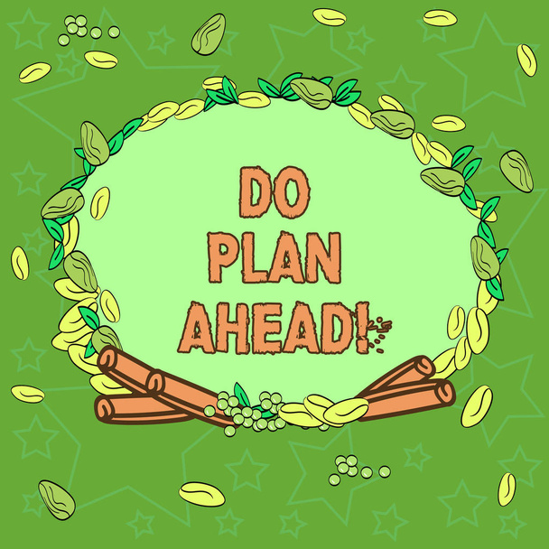 Writing note showingDo Plan Ahead. Business photo showcasing Planning steps for obtaining success planning schedule Wreath Made of Different Color Seeds Leaves and Rolled Cinnamon photo. - Photo, Image