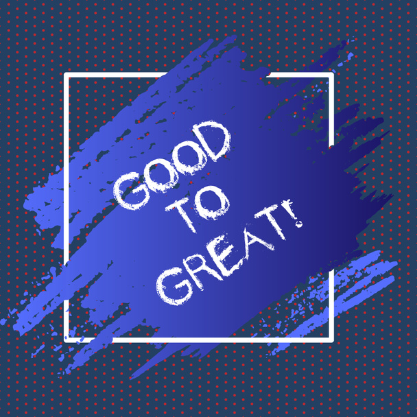 Text sign showing Good To Great. Conceptual photo Everything getting much better Obtaining success in projects. - Photo, Image