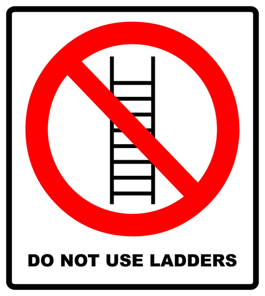 Do not use ladder, no ladders, prohibition sign, isolated  illustration. - Photo, Image
