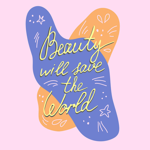 La belleza salvará al mundo
 - Vector, imagen
