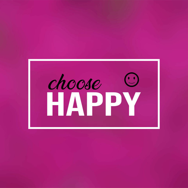 choose happy. Life quote with modern background vector - Vector, Image