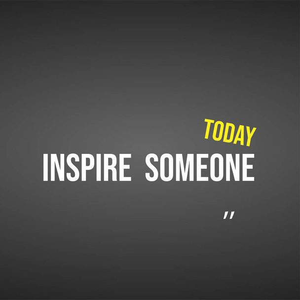 inspirieren jemanden heute. Erfolgreiches Zitat mit modernem Hintergrundvektor - Vektor, Bild