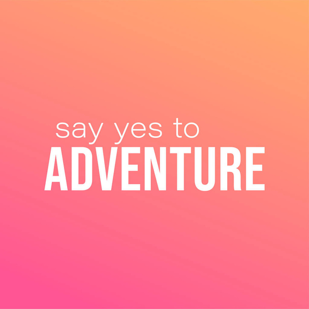 say yes to adventure. Life quote with modern background vector - Vector, afbeelding