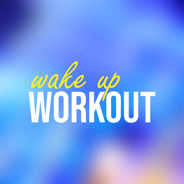 wake up workout. Life quote with modern background vector - Vector, Image