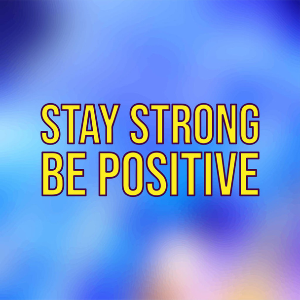 stay strong be positive. Life quote with modern background vector - Vector, Image