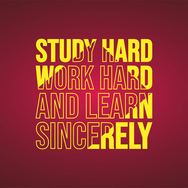 Studeer hard, werk hard en leer oprecht. Onderwijs citaat met een moderne achtergrond - Vector, afbeelding
