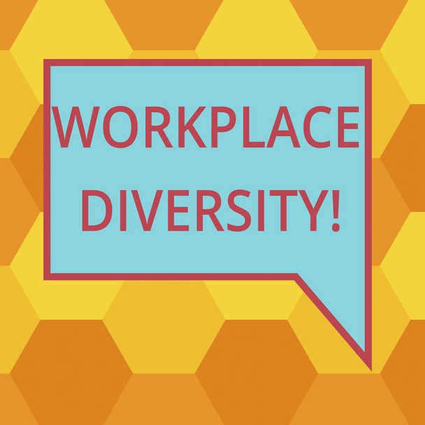 Handwriting text writing Workplace Diversity. Concept meaning Different race gender age sexual orientation of workers Blank Rectangular Color Speech Bubble with Border photo Right Hand. - Photo, Image