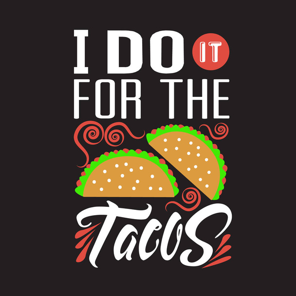 Tacos Quote and saying good for print design - Vector, Image