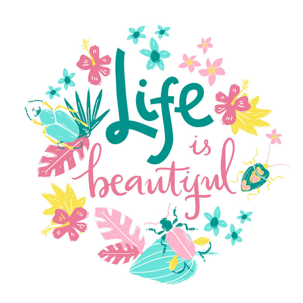 Life is beautiful. Hand lettering illustration. Beetles and tropic plants. - Vecteur, image