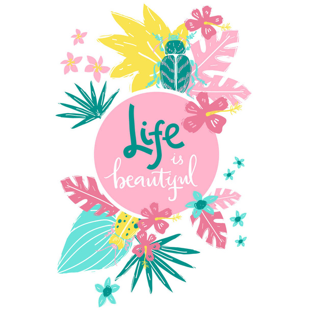 Life is beautiful. Hand lettering illustration. Beetles and tropic plants. - Vettoriali, immagini