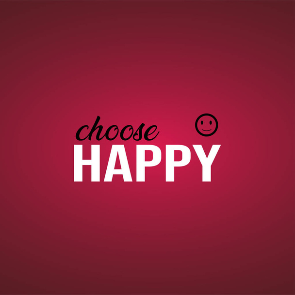 Wählen Sie glücklich. Lebenszitat mit modernem Hintergrundvektor - Vektor, Bild