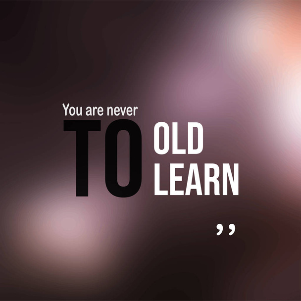 Nunca se é velho para aprender. citação bem sucedida com vetor de fundo moderno - Vetor, Imagem