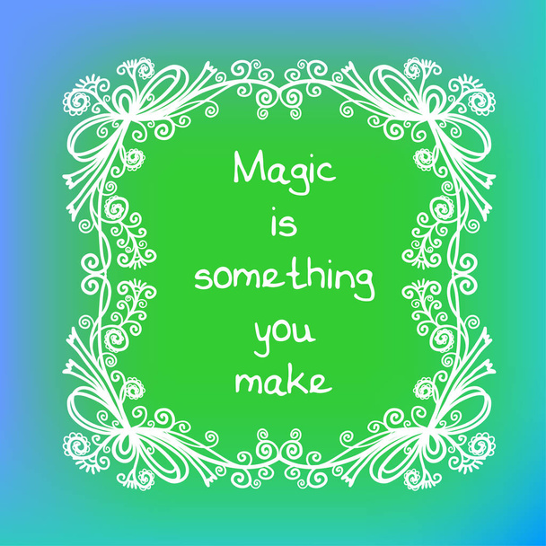 Magic is something you make quote - ベクター画像