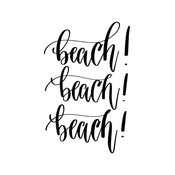 beach - hand lettering inscription text positive quote about summer time - Vektor, kép