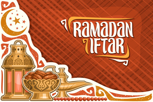 Vector wenskaart voor Ramadan Iftar met kopie ruimte, poster met oude lantaarn, aladdin olielamp, bowl met gedroogde zoete datums voor heilige maand ramadan, kalligrafie borstel lettertype voor woorden ramadan iftar - Vector, afbeelding